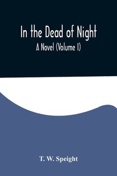 portada In the Dead of Night. A Novel (Volume I) (en Inglés)