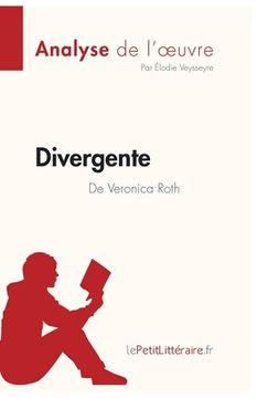 portada Divergente De Veronica Roth (analyse De L oeuvre): Comprendre La Littérature Avec Lepetitlittéraire.fr (french Edition) (en Francés)