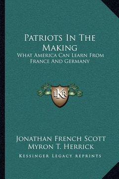 portada patriots in the making: what america can learn from france and germany (in English)