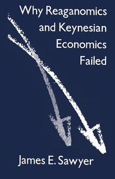portada Why Reaganomics and Keynesian Economics Failed (en Inglés)