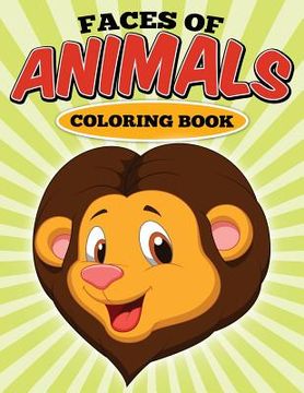 portada Faces Of Animals Coloring Book: Coloring Book (en Inglés)