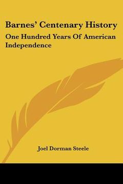 portada barnes' centenary history: one hundred years of american independence (en Inglés)