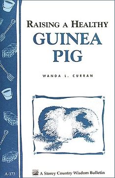 portada raising a healthy guinea pig: storey's country wisdom bulletin a-173 (en Inglés)