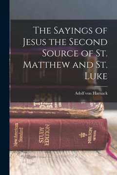 portada The Sayings of Jesus the Second Source of St. Matthew and St. Luke (en Inglés)