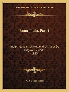 portada Brata-Joeda, Part 1: Indisch-Javaansch Heldendicht, Voor De Uitgave Bewerkt (1860)