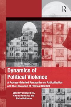 portada Dynamics of Political Violence: A Process-Oriented Perspective on Radicalization and the Escalation of Political Conflict (Mobilization Series on Social Movements, Protest, and Cultur) (en Inglés)