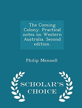 portada The Coming Colony. Practical notes on Western Australia. Second edition. - Scholar's Choice Edition