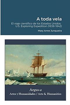 portada A Toda Vela. El Viaje Científico de los Estados Unidos: Un S. Exploring Expedition (1838-1842) (in Spanish)