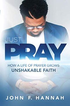 portada Just Pray: How a Life of Prayer Grows Unshakable Faith (en Inglés)