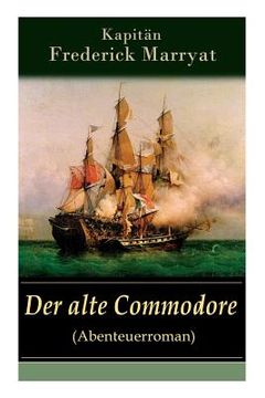 portada Der alte Commodore (Abenteuerroman): Ein fesselnder Seeroman