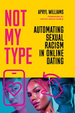portada Not my Type: Automating Sexual Racism in Online Dating (in English)