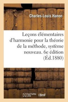 portada Leçons Élémentaires d'Harmonie Pour La Théorie de la Méthode, Système Nouveau. 6e Édition (en Francés)