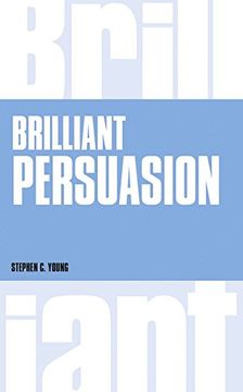 portada Brilliant Persuasion: Everyday Techniques to Boost Your Powers of Persuasion (en Inglés)