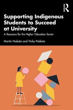 portada Supporting Indigenous Students to Succeed at University: A Resource for the Higher Education Sector (en Inglés)