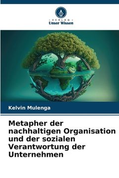 portada Metapher der nachhaltigen Organisation und der sozialen Verantwortung der Unternehmen (en Alemán)