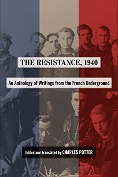 portada The Resistance, 1940: An Anthology of Writings From the French Underground (en Inglés)