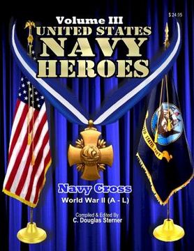 portada United States Navy Heroes - Volume III: Navy Cross (World War II A - L) (en Inglés)