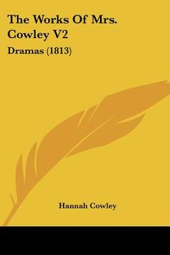 portada the works of mrs. cowley v2: dramas (1813) (en Inglés)