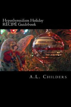 portada Hypothyroidism Holiday RECIPE Guidebook: Surviving the Season (en Inglés)