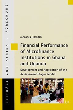 portada Financial Performance of Microfinance Institutions in Ghana and Uganda: Development and Application of the Achievement Stages Model (59) (Beitrage zur Afrikaforschung)