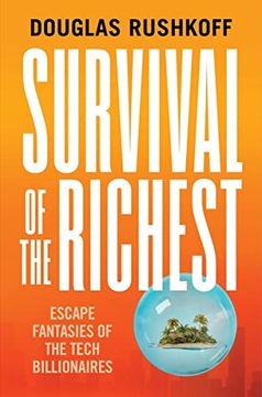 portada Survival of the Richest - Escape Fantasies of the Tech Billionaires 