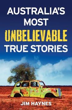 portada Australia's Most Unbelievable True Stories (en Inglés)