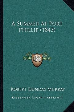 portada a summer at port phillip (1843) a summer at port phillip (1843) (en Inglés)