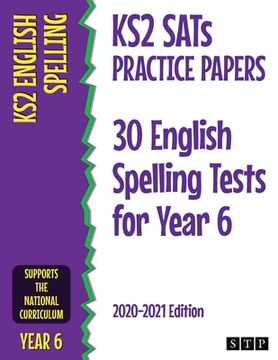 portada KS2 SATs Practice Papers 30 English Spelling Tests for Year 6: 2020-2021 Edition (en Inglés)