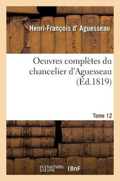 portada Oeuvres Complètes Du Chancelier Tome 12 (en Francés)