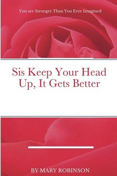 portada Sis Keep Your Head Up, It Gets Better (en Inglés)