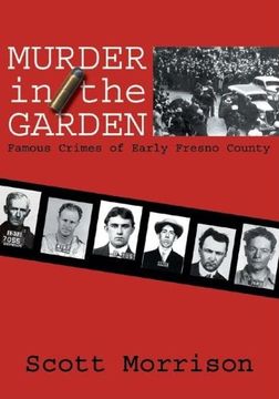 portada Murder in the Garden: Famous Crimes of Early Fresno County (en Inglés)