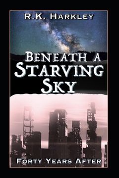 portada Beneath A Starving Sky: Forty Years After (en Inglés)