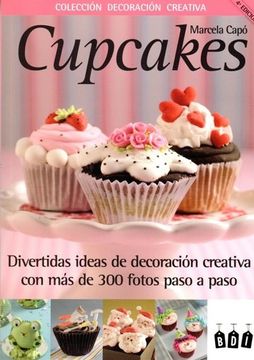 portada Cupcakes Divertidas Ideas de Decoracion Creativa con mas de 300 Fotos Paso a Paso (in Spanish)