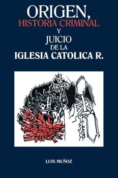 portada Origen, Historia Criminal y Juicio de la Iglesia Catolica r. (in Spanish)