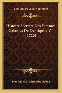 portada Histoire Secrette Des Femmes Galantes De L'Antiquite V1 (1726) (en Francés)