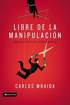 portada Libre de la Manipulación: Cómo Desatarse de Relaciones Abusivas (in Spanish)