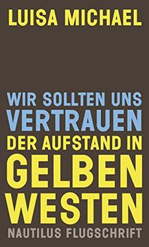 portada Wir Sollten uns Vertrauen. Der Aufstand in Gelben Westen (Nautilus Flugschrift) (in German)