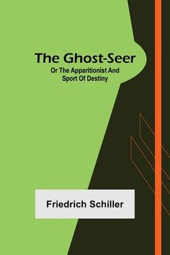 portada The Ghost-Seer; or the Apparitionist; and Sport of Destiny