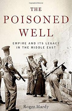 portada The Poisoned Well: Empire and its Legacy in the Middle East 