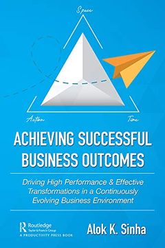 portada Achieving Successful Business Outcomes: Driving High Performance & Effective Transformations in a Continuously Evolving Business Environment (in English)