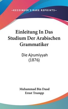 portada Einleitung In Das Studium Der Arabischen Grammatiker: Die Ajrumiyyah (1876) (en Alemán)
