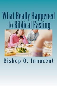 portada What Really Happened: - to biblical fasting? (en Inglés)