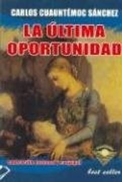 portada Ultima Oportunidad la - Carlos Cuauhtemoc Sanchez - Libro Físico