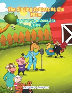 portada The Singing Contest at the Farm: Le Concours De Chant À La Ferme (en Inglés)