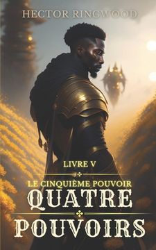 portada Quatre pouvoirs: Livre 5: Le cinquième pouvoir (in French)