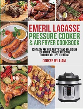 portada Emeril Lagasse Pressure Cooker & air Fryer Cookbook: 125 Tasty Recipes, pro Tips and Bold Ideas for Emeril Lagasse Pressure Cooker & air Fryer Cooking (in English)