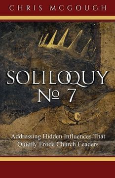 portada Soliloquy No. 7: Addressing Hidden Influences That Quietly Erode Church Leaders (en Inglés)