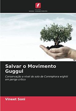portada Salvar o Movimento Guggul: Conservação a Nível do Solo de Commphora Wightii em Perigo Crítico (en Portugués)