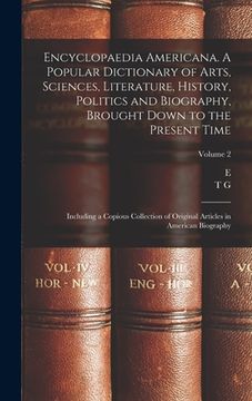 portada Encyclopaedia Americana. A Popular Dictionary of Arts, Sciences, Literature, History, Politics and Biography, Brought Down to the Present Time; Includ