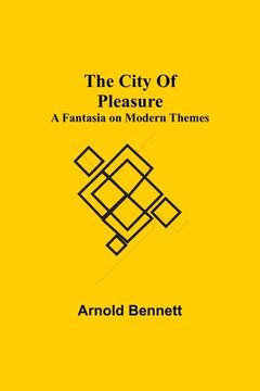 portada The City Of Pleasure; A Fantasia on Modern Themes (en Inglés)